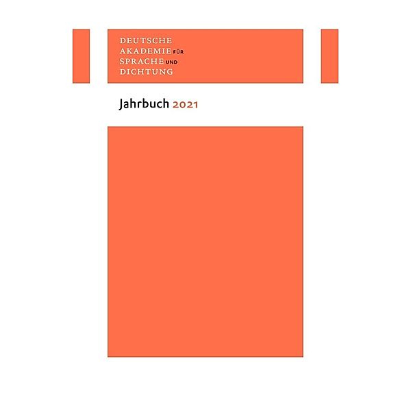 Jahrbuch der Deutschen Akademie für Sprache und Dichtung Darmstadt / Jahrbuch 2021