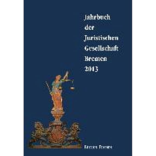 Jahrbuch der Juristischen Gesellschaft Bremen 2013