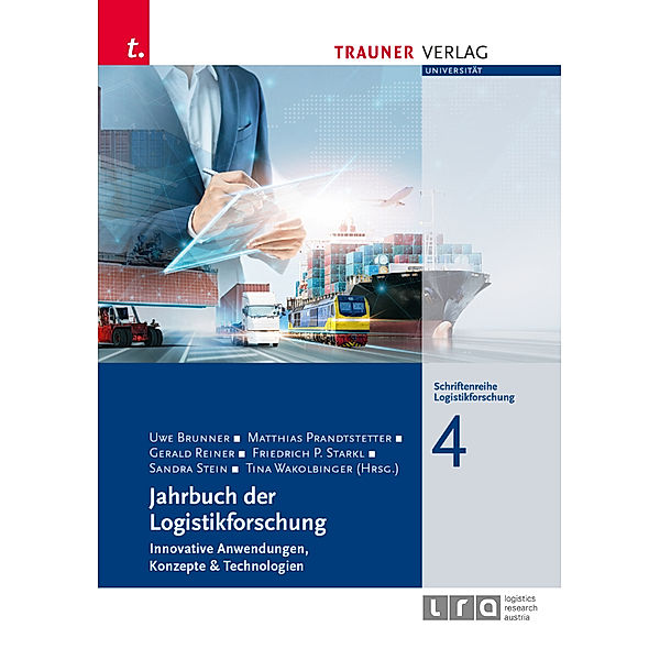 Jahrbuch der Logistikforschung, Uwe Brunner, Matthias Prandtstetter, Gerald Reiner, Friedrich P. Starkl, Sandra Stein, Tina Wakolbinger (Hrsg.)