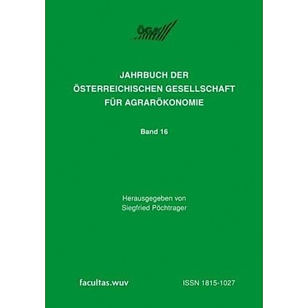 Jahrbuch der Österreichischen Gesellschaft für Agrarökonomie: Bd.16 Ländliche Betriebe und Agrarökonomie auf neuen Pfaden, Siegfried Pöchtrager