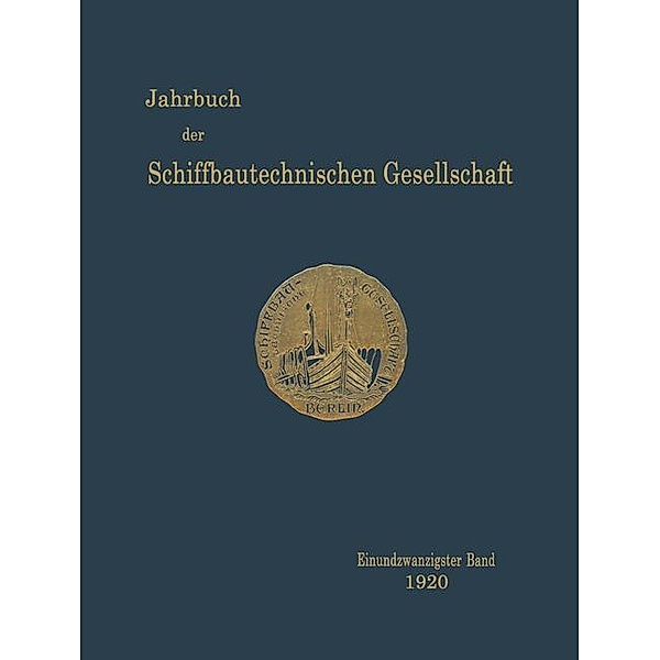 Jahrbuch der Schiffbautechnischen Gesellschaft: .21 Jahrbuch der Schiffbautechnischen Gesellschaft, Schiffbautechnische Gesellschaft