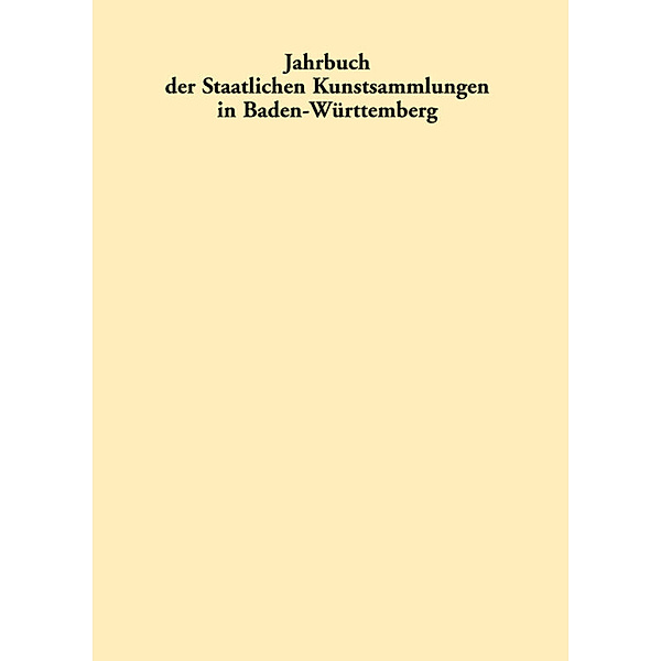 Jahrbuch der Staatlichen Kunstsammlungen in Baden-Württemberg / Band 46 / 2009