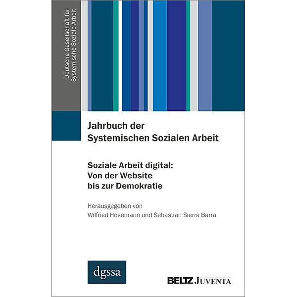 Jahrbuch der Systemischen Sozialen Arbeit. Band 1. Soziale Arbeit digital: Von der Website bis zur Demokratie