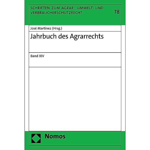 Jahrbuch des Agrarrechts / Schriften zum Agrar-, Umwelt- und Verbraucherschutzrecht Bd.78