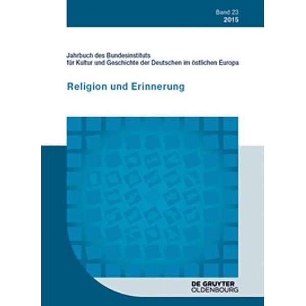 Jahrbuch des Bundesinstituts für Kultur und Geschichte der Deutschen im östlichen Europa / 2015