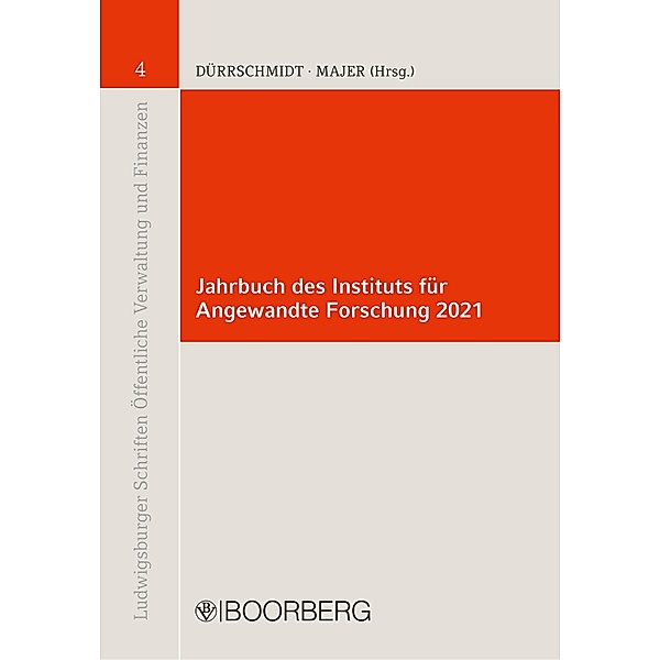 Jahrbuch des Instituts für  Angewandte Forschung 2021 / Ludwigsburger Schriften Öffentliche Verwaltung und Finanzen, Jörg Dürrschmidt, Christian F. Majer