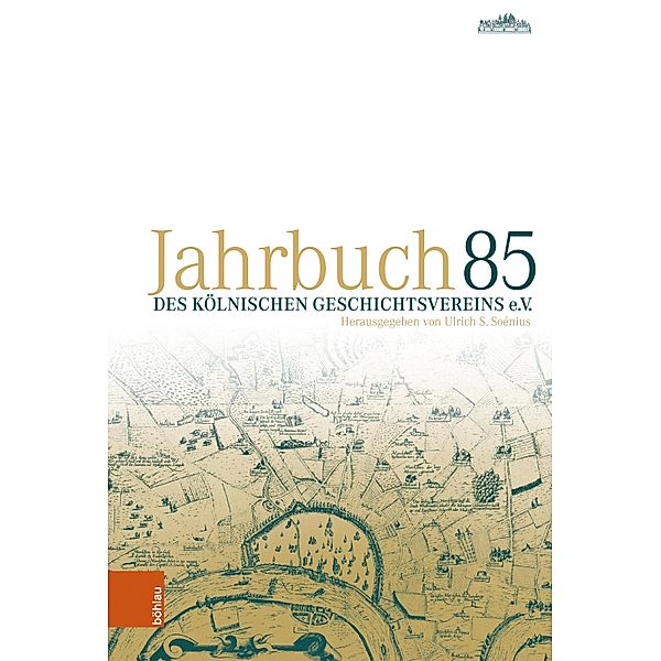 Jahrbuch des Kölnischen Geschichtsvereins 85 / Jahrbuch des Kölnischen Geschichtsvereins e.V Bd.85