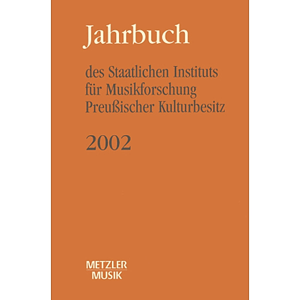 Jahrbuch des Staatlichen Instituts für Musikforschung Preußischer Kulturbesitz: Jahrbuch des Staatlichen Instituts für Musikforschung Preußischer Kulturbesitz 2002; .