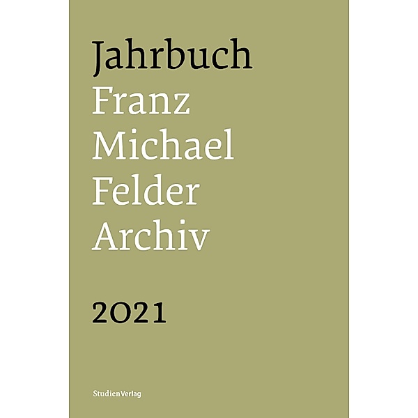 Jahrbuch Franz-Michael-Felder-Archiv 2021 / Jahrbuch Franz-Michael-Felder-Archiv Bd.22, Jürgen Thaler