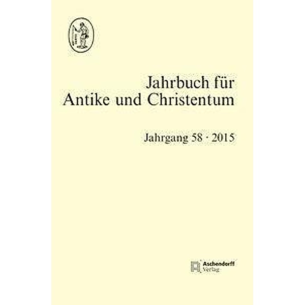 Jahrbuch für Antike und Christentum, Band 58/2015