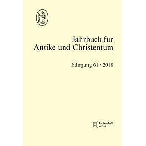 Jahrbuch für Antike und Christentum Jahrgang 61- 2018