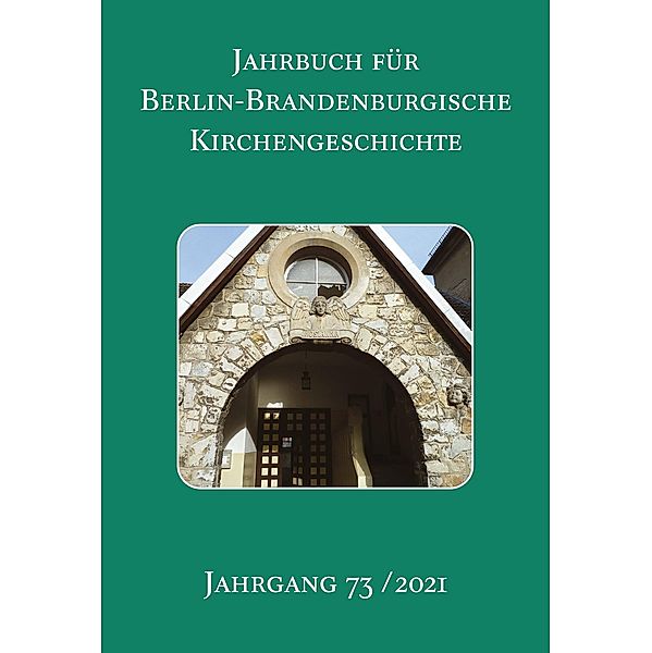 Jahrbuch für Berlin-Brandenburgische Kirchengeschichte. 73. Jahrgang 2021