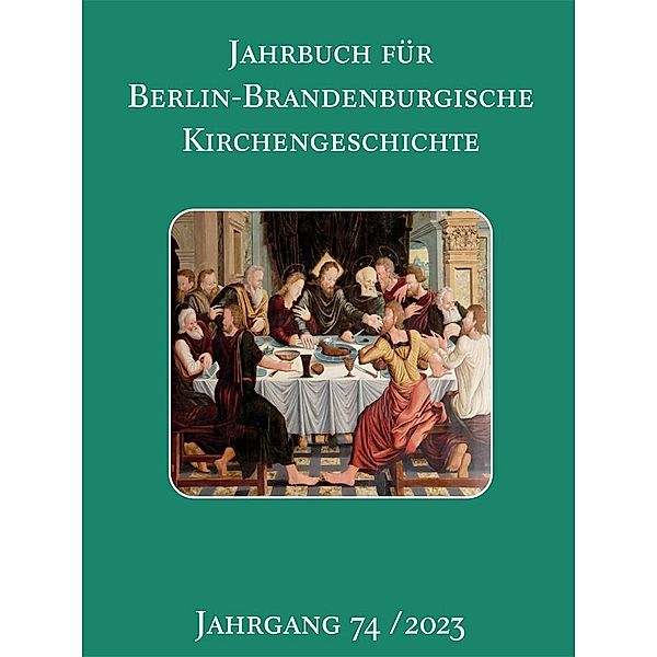 Jahrbuch für Berlin-Brandenburgische Kirchengeschichte. 74. Jahrgang 2023