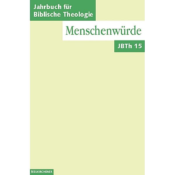 Jahrbuch für Biblische Theologie (JBTh): Bd.15 Menschenwürde