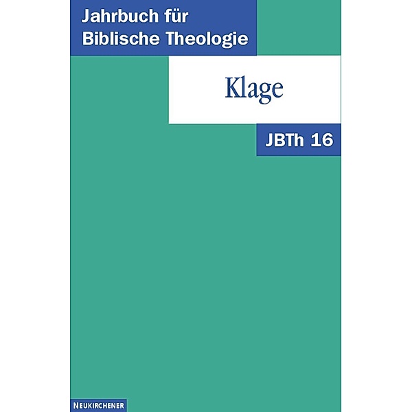 Jahrbuch für Biblische Theologie (JBTh): Bd.16 Klage