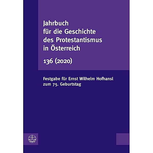 Jahrbuch für die Geschichte des Protestantismus in Österreich 136 (2020) / Jahrbuch für die Geschichte des Protestantismus in Österreich Bd.136