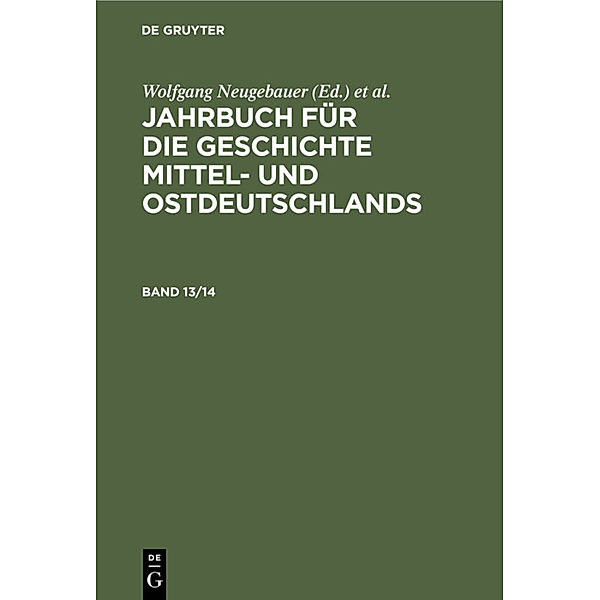 Jahrbuch für die Geschichte Mittel- und Ostdeutschlands. Band 13/14