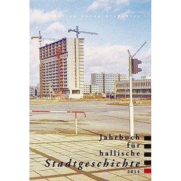 Jahrbuch für hallische Stadtgeschichte 2014, Kurt Fricke, Martin Kühnel, Bernhard Spring