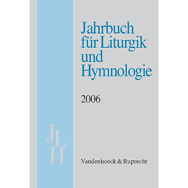 Jahrbuch für Liturgik und Hymnologie, 45. Band, 2006