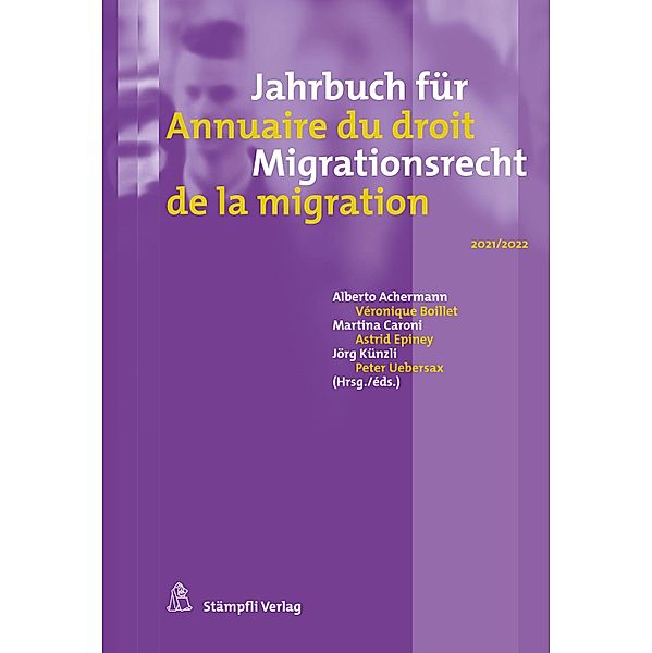 Jahrbuch für Migrationsrecht 2021/2022 Annuaire du droit de la migration 2021/2022 / Jahrbuch für Migration