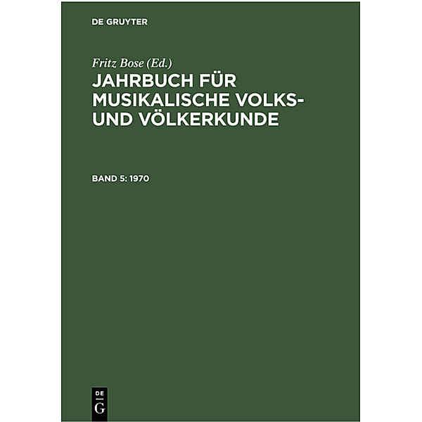 Jahrbuch für musikalische Volks- und Völkerkunde / Band 5 / Jahrbuch für musikalische Volks- und Völkerkunde / 1970