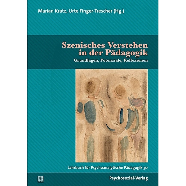 Jahrbuch für Psychoanalytische Pädagogik / Szenisches Verstehen in der Pädagogik