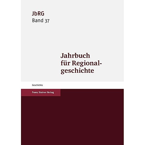 Jahrbuch für Regionalgeschichte 37 (2019)