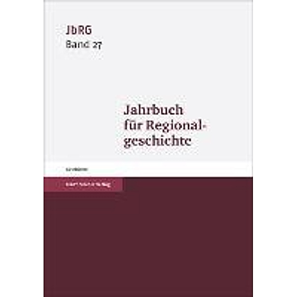 Jahrbuch für Regionalgeschichte. Band 27
