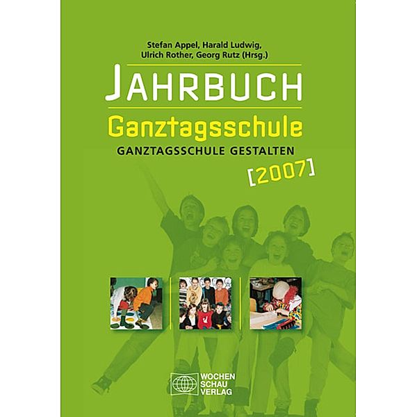 Jahrbuch Ganztagsschule 2007 / Jahrbuch Ganztagsschule