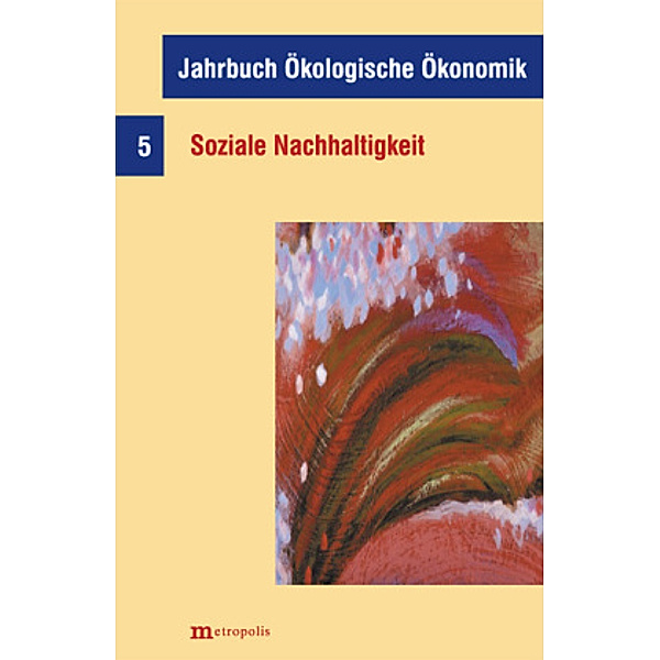 Jahrbuch ökologische Ökonomik: Bd.5 Soziale Nachhaltigkeit