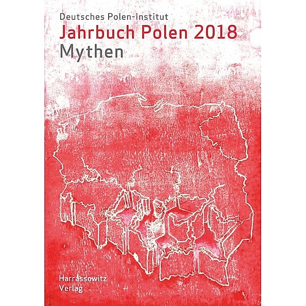 Jahrbuch Polen 29 (2018): Mythen / Jahrbuch Polen Bd.29