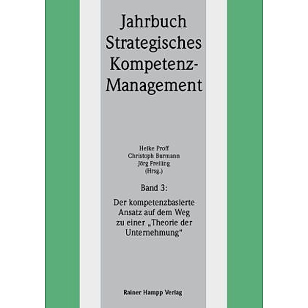 Jahrbuch Strategisches Kompetenz-Management: 3 Der kompetenzbasierte Ansatz auf dem Weg zu einer 'Theorie der Unternehmung'