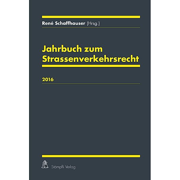 Jahrbuch zum Strassenverkehrsrecht 2016 / Jahrbuch zum Strassenverkehrsrecht Bd.2016