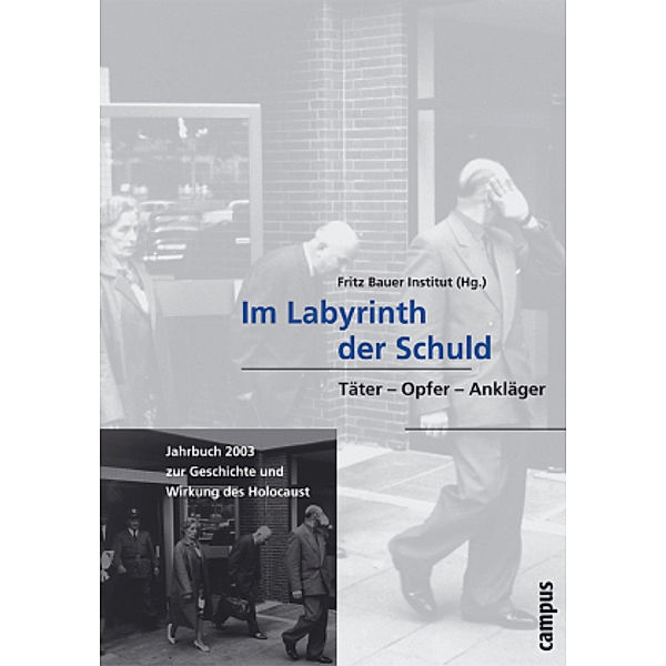 Jahrbuch zur Geschichte und Wirkung des Holocaust: Jg.2003 Im Labyrinth der Schuld, Fritz Bauer Institut (Hg. )