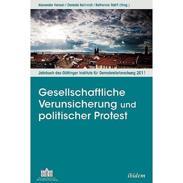 Jahrbücher des Göttinger Instituts für Demokratieforschung / 2/2011 / Gesellschaftliche Verunsicherung und politischer Protest