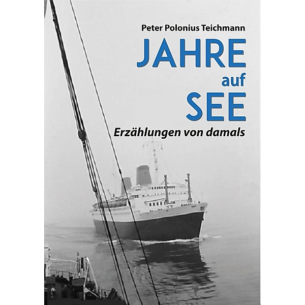 Jahre auf See, Peter Polonius Teichmann