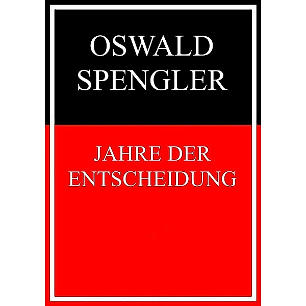 Jahre der Entscheidung, Oswald Spengler