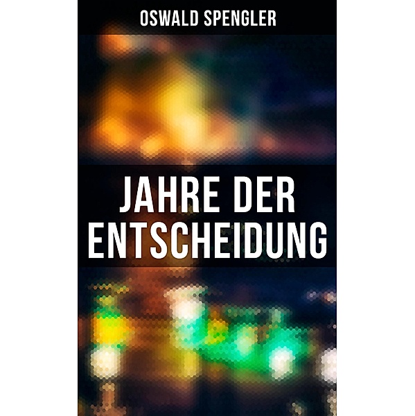 Jahre der Entscheidung, Oswald Spengler