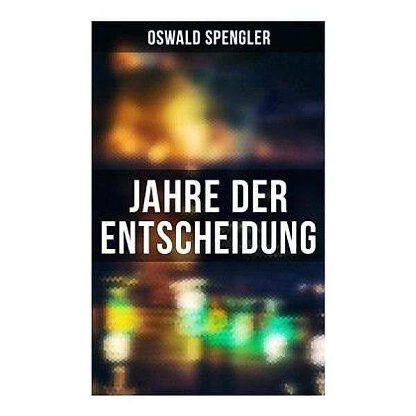 Jahre der Entscheidung, Oswald Spengler