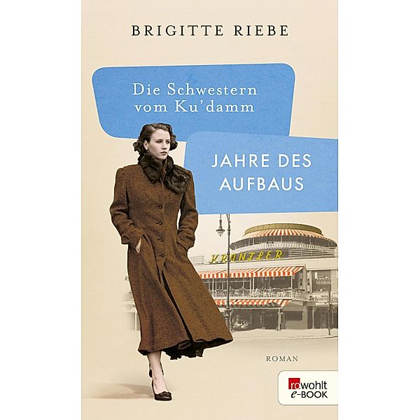 Jahre des Aufbaus / Die Schwestern vom Ku'damm Bd.1, Brigitte Riebe