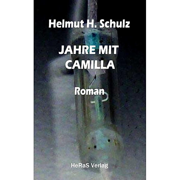 Jahre mit Camilla, Helmut H. Schulz