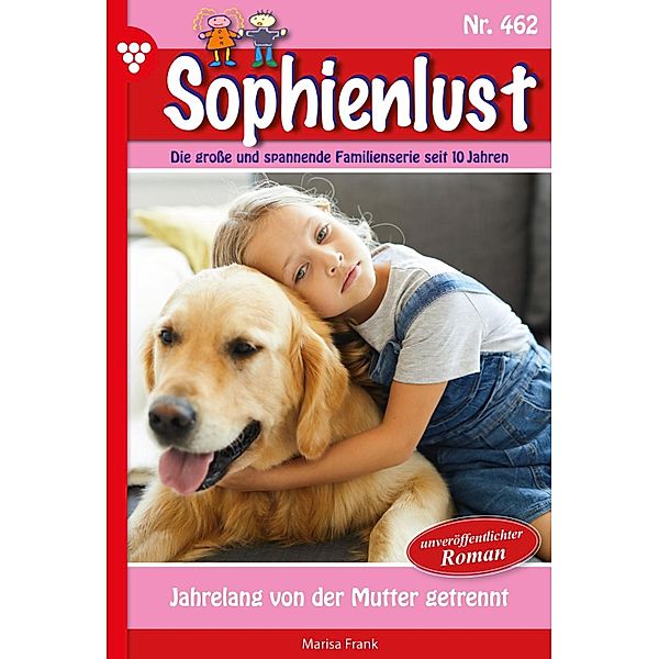 Jahrelang von der Mutter getrennt / Sophienlust Bd.462, Marisa Frank