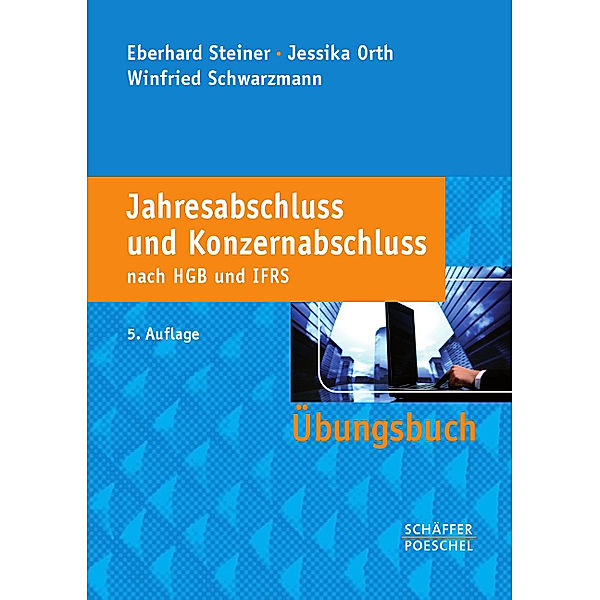 Jahresabschluss und Konzernabschluss nach HGB und IFRS, Eberhard Steiner, Jessika Orth, Winfried Schwarzmann