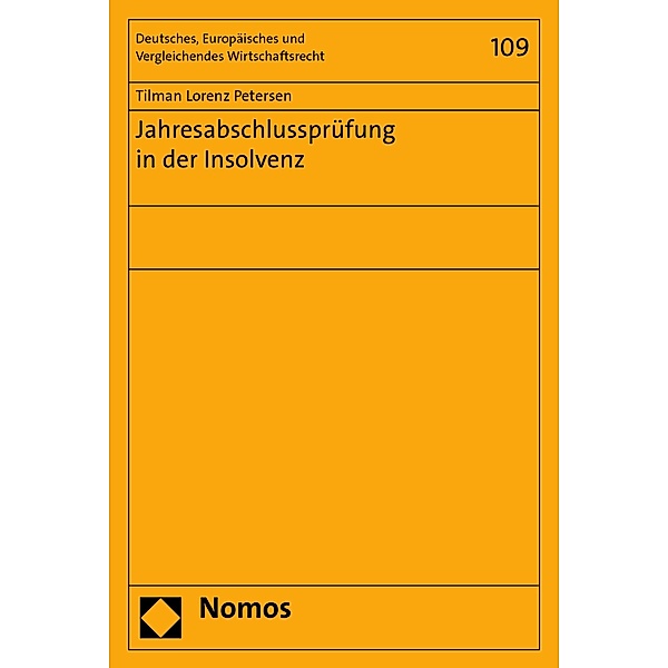Jahresabschlussprüfung in der Insolvenz / Deutsches, Europäisches und Vergleichendes Wirtschaftsrecht Bd.109, Tilman Lorenz Petersen