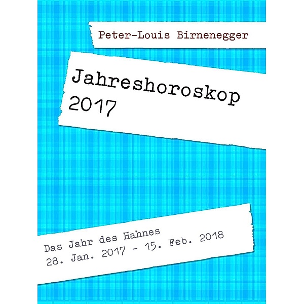Jahreshoroskop 2017 / Jahreshoroskope Bd.2017, Peter-Louis Birnenegger