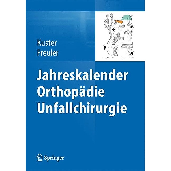 Jahreskalender Orthopädie Unfallchirurgie 2015, Markus Kuster, Franz K. Freuler
