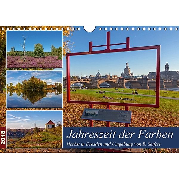 Jahreszeit der Farben - Herbst in Dresden und Umgebung (Wandkalender 2018 DIN A4 quer), Birgit Seifert