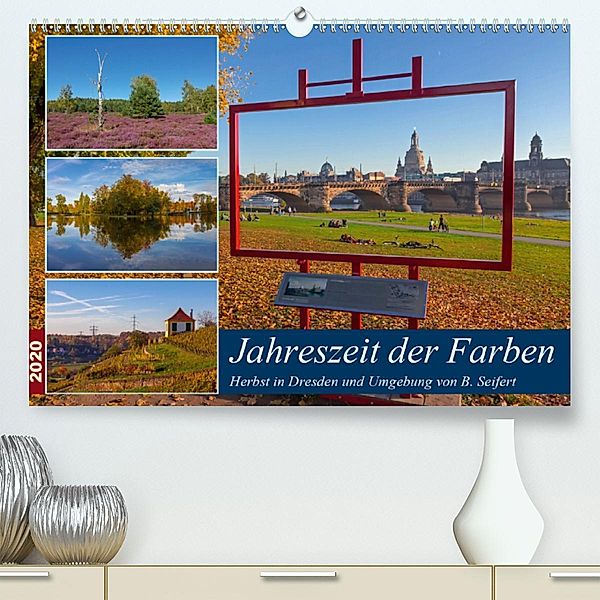 Jahreszeit der Farben - Herbst in Dresden und Umgebung (Premium-Kalender 2020 DIN A2 quer), Birgit Seifert