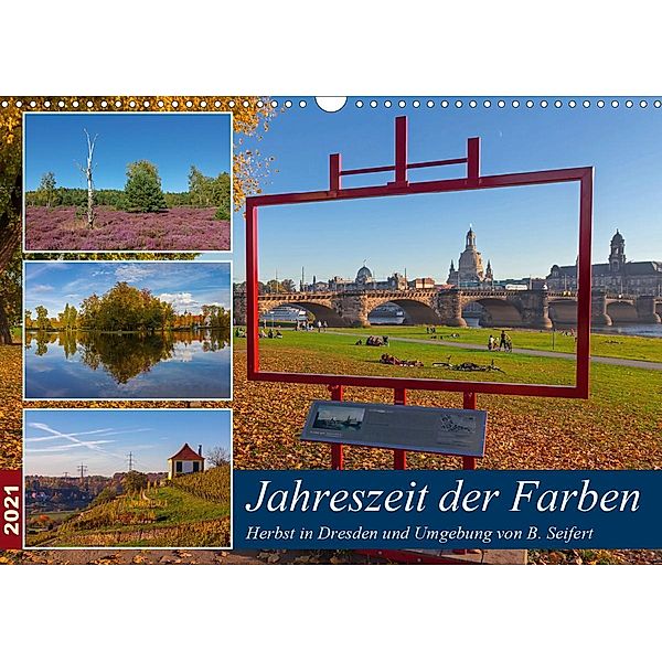 Jahreszeit der Farben - Herbst in Dresden und Umgebung (Wandkalender 2021 DIN A3 quer), Birgit Seifert