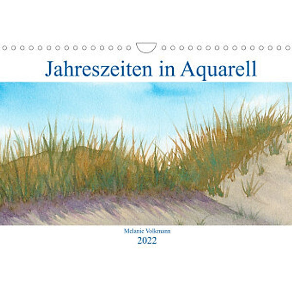 Jahreszeiten in Aquarell (Wandkalender 2022 DIN A4 quer), Melanie Volkmann